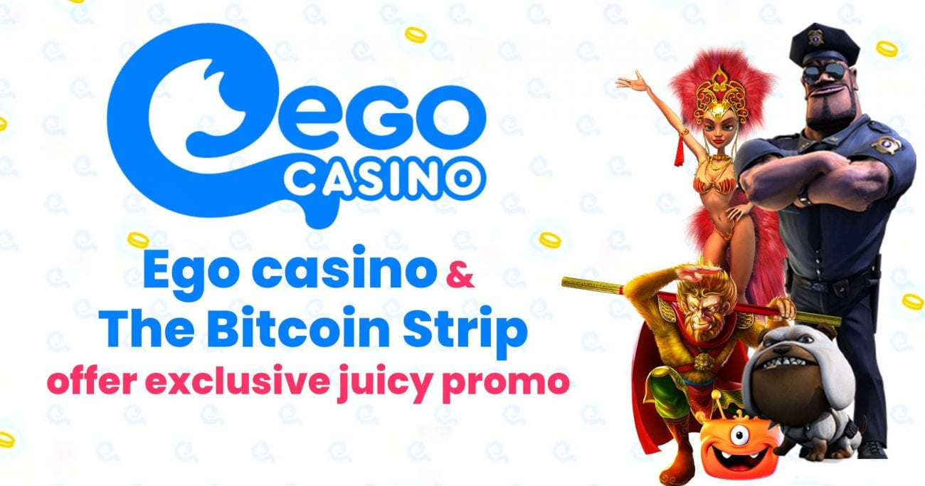 Ego Casino And The Bitcoin Strip Offer Exclusive Juicy Promo