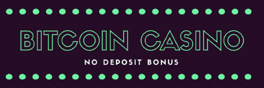 No deposit bonuses at Bitcoin casinos