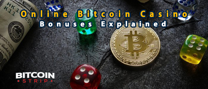Online Bitcoin Casino Bonuses Explained