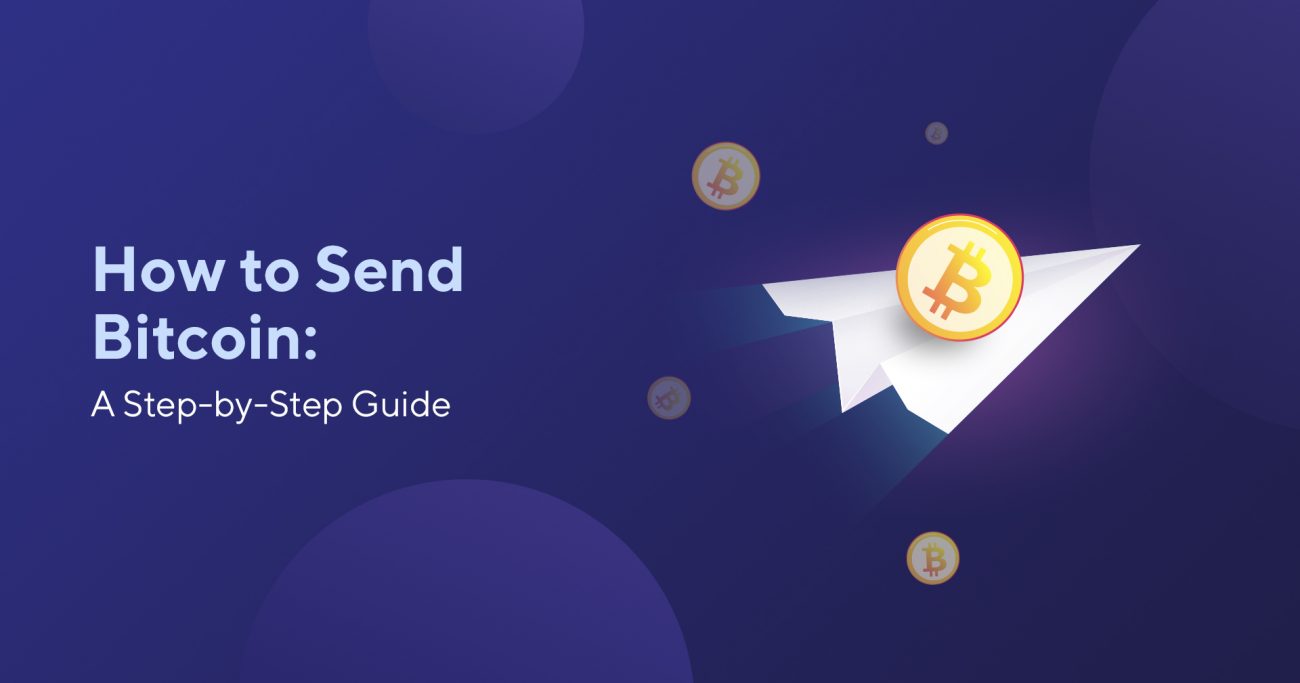 Step-By-Step Guide: How To Send Bitcoin